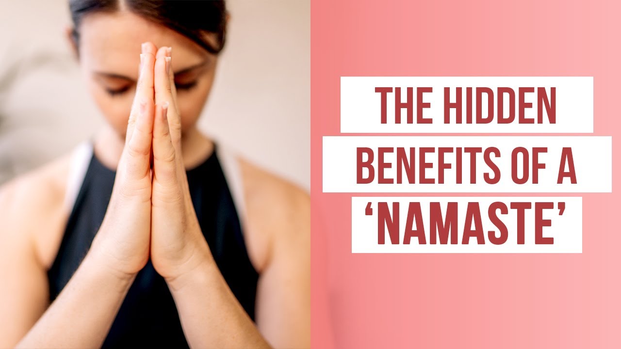 The Hidden Benefits Of A &lsquo;Namaste&rsquo;