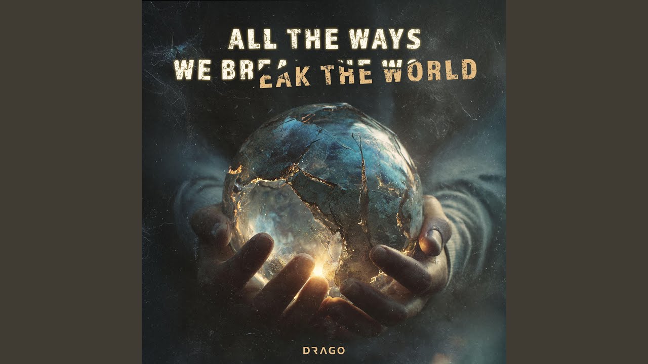 All The Ways We Break The World