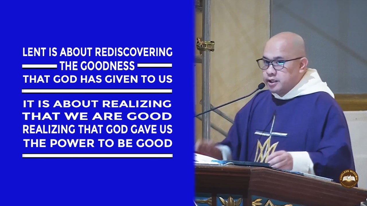 Timeless Wisdom | Homily | The Goodness in Us | Mon 1st Week of Lent | Fr Jessie Yap OP