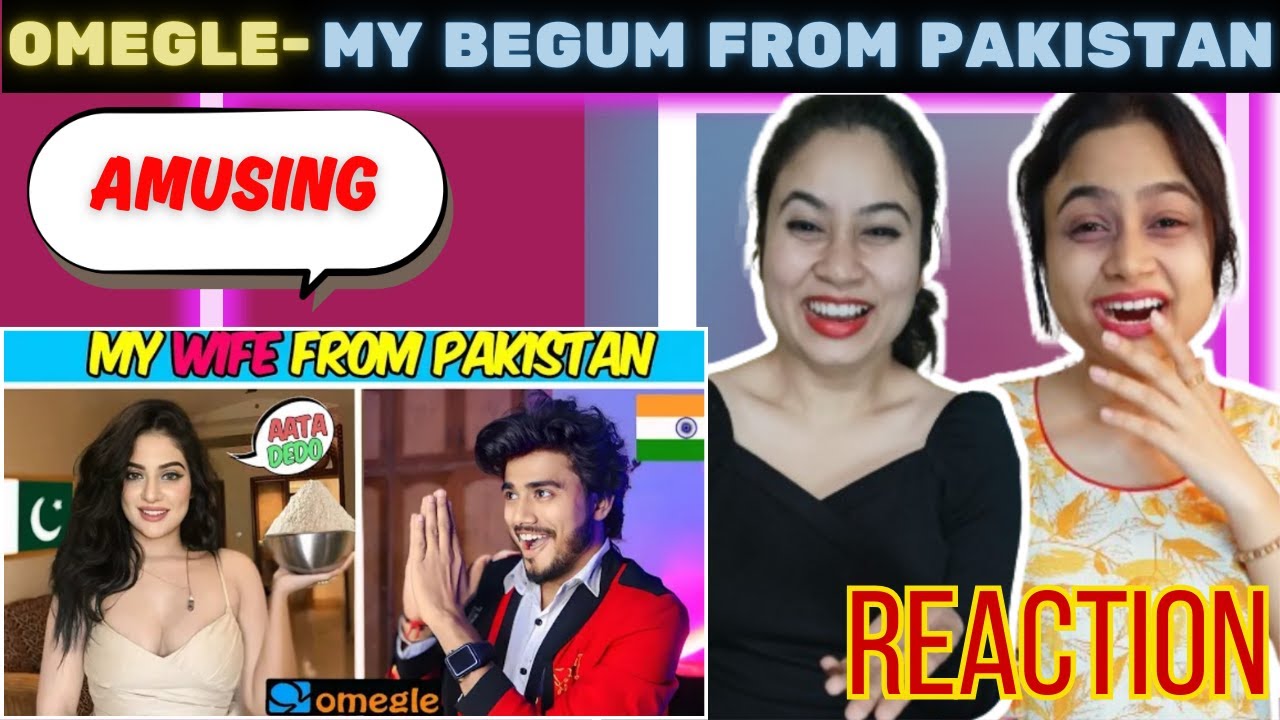 OMEGLE - My Begam From Pakistan | Found love on Omegle | Omegle India | REACTION