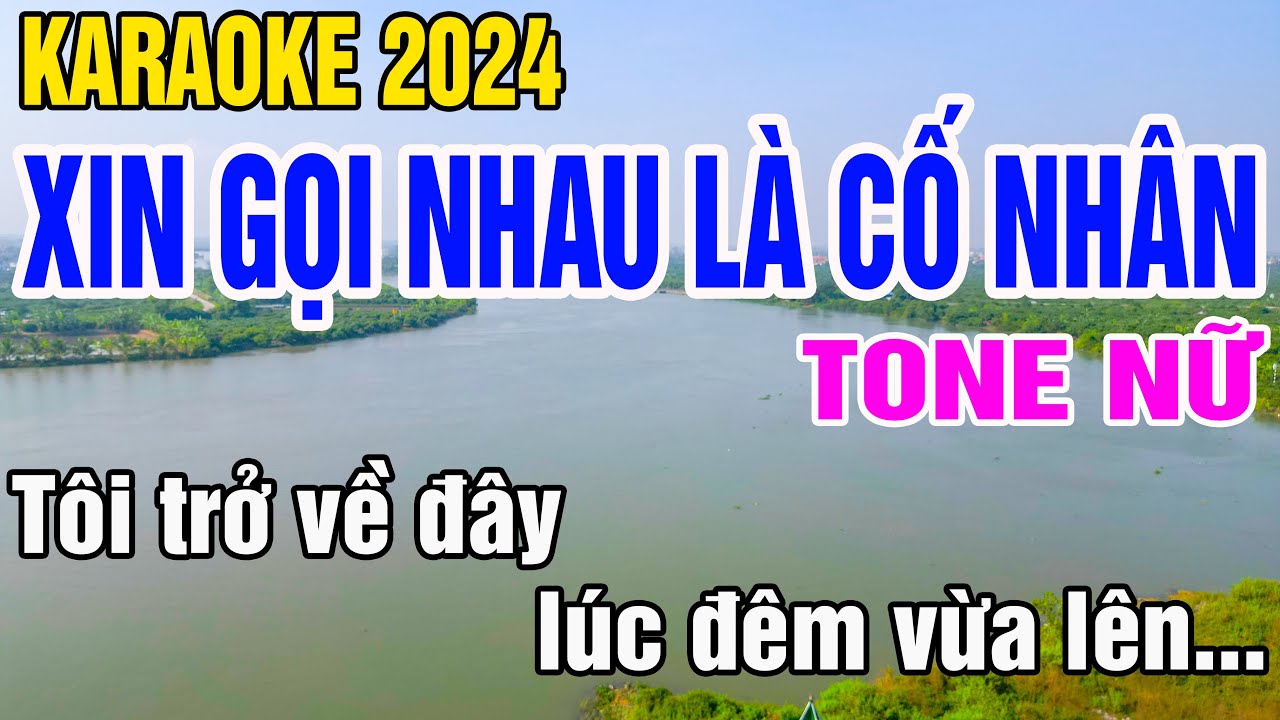 Xin Gọi Nhau Là Cố Nhân Karaoke Tone Nữ Nhạc Sống gia huy beat