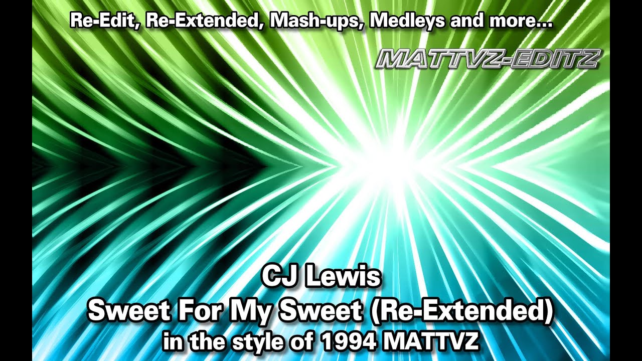 CJ Lewis - Sweet For My Sweet (Re-Extended) in the style of 1994 MATTVZ EDITZ