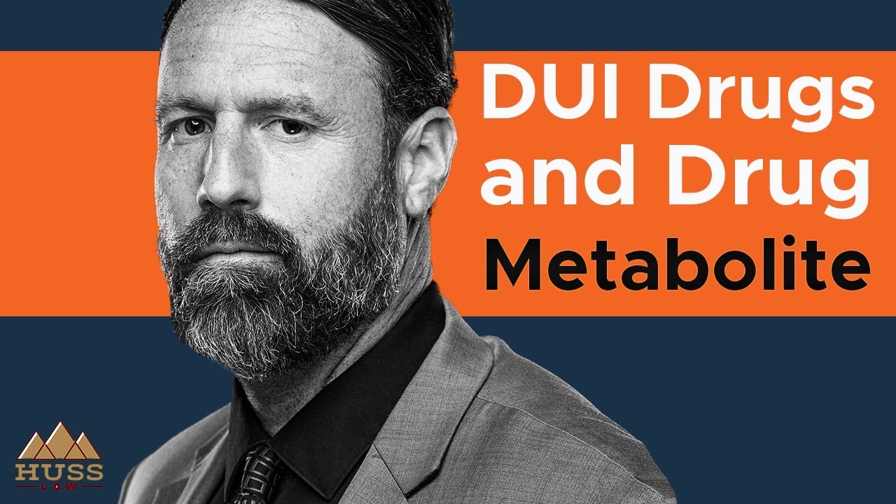 What is a DUI Drugs or Drug Metabolite? Huss Law PLLC