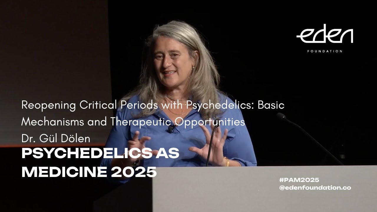 Psychedelics as Medicine 2025 - Re-opening Critical Periods with Psychedelics // Dr. Gül Dölen