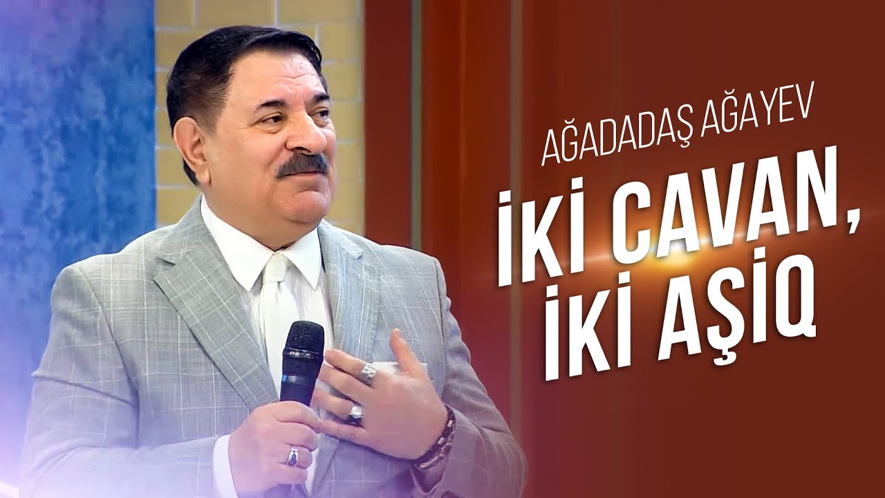 Ağadadaş Ağayev — İki cavan, iki aşiq | 2024
