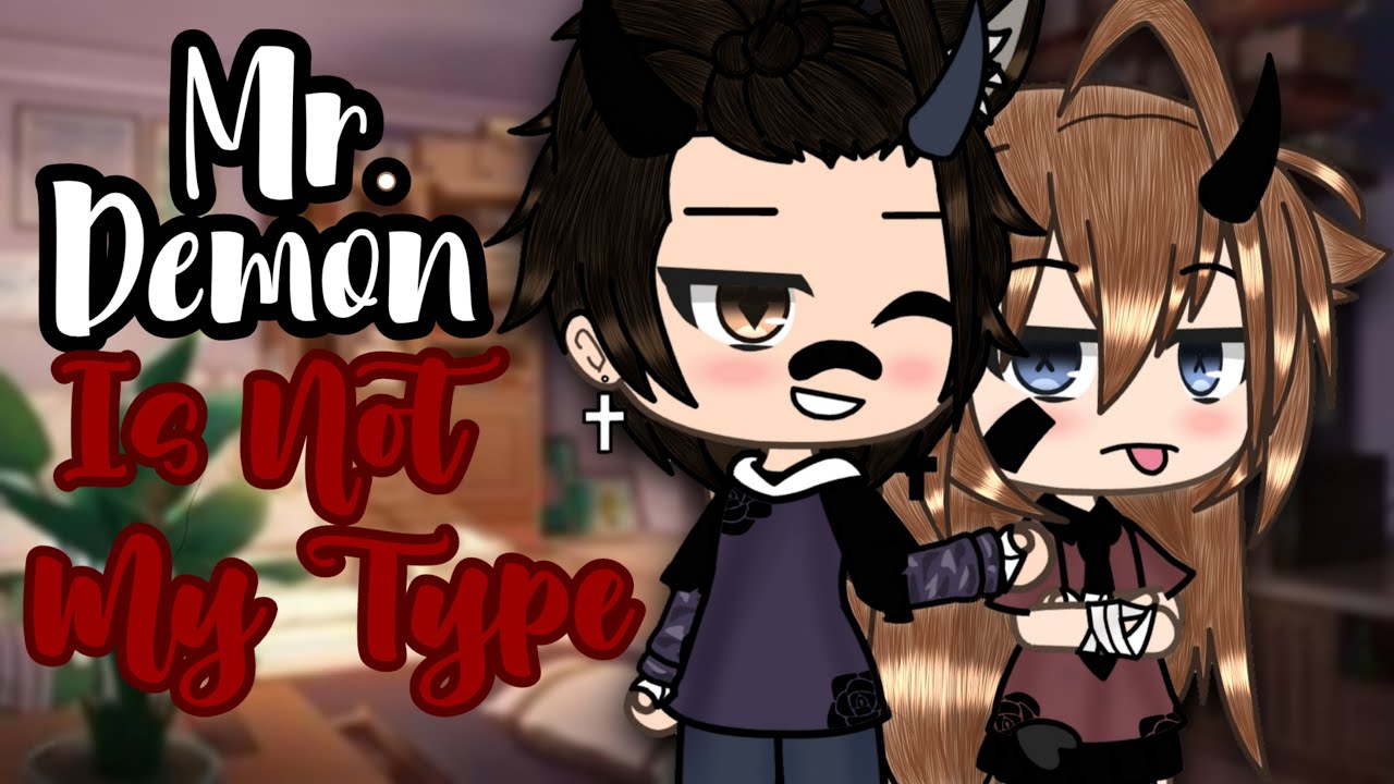 Mr Demon is not my Type?! | Original Gacha Life Mini Movie