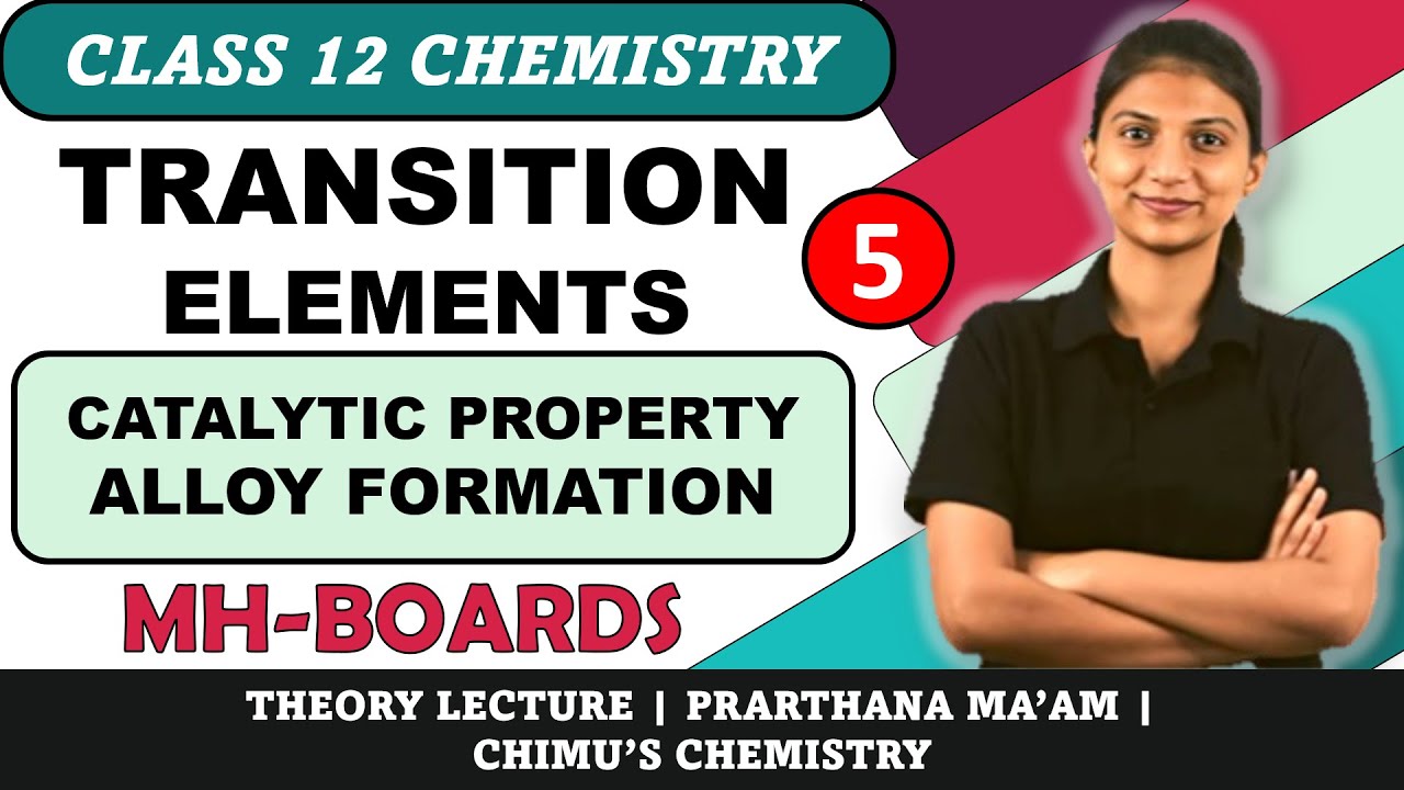 CATALYTIC PROPERTIES |INTERSTITIAL COMPOUNDS | ALLOY FORMATION | TRANSITION ELEMENTS PART 5 |CLASS12
