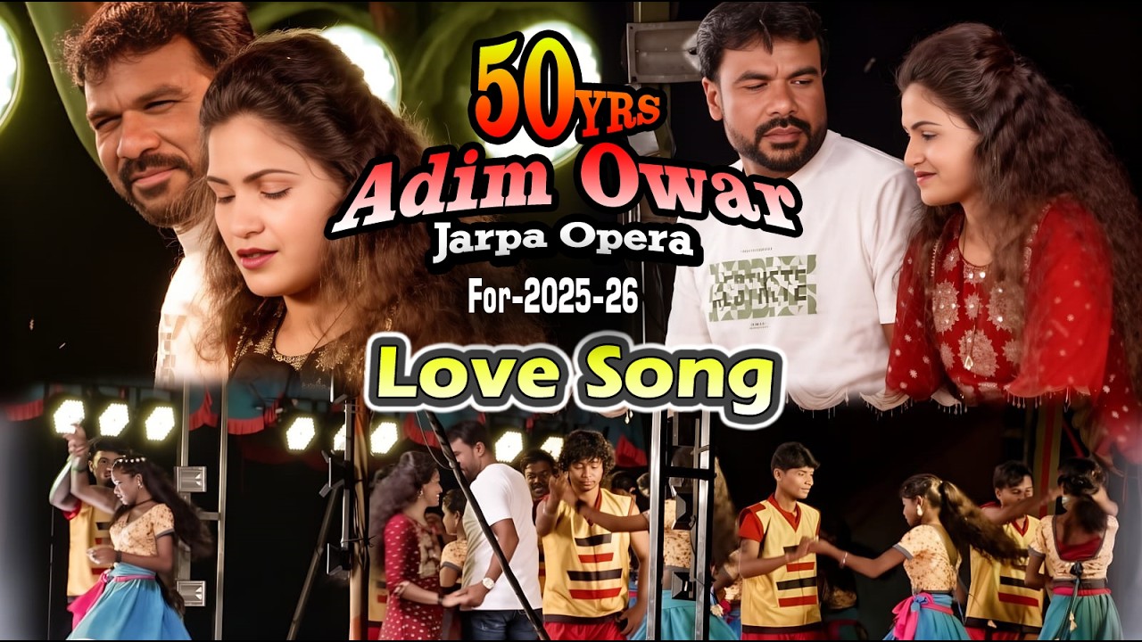 NOWA SAGAI | LOVE SONG 2025-26 | LETEST SANATLI JATRA VIDEO | ADIM OWAR JARPA OPERA