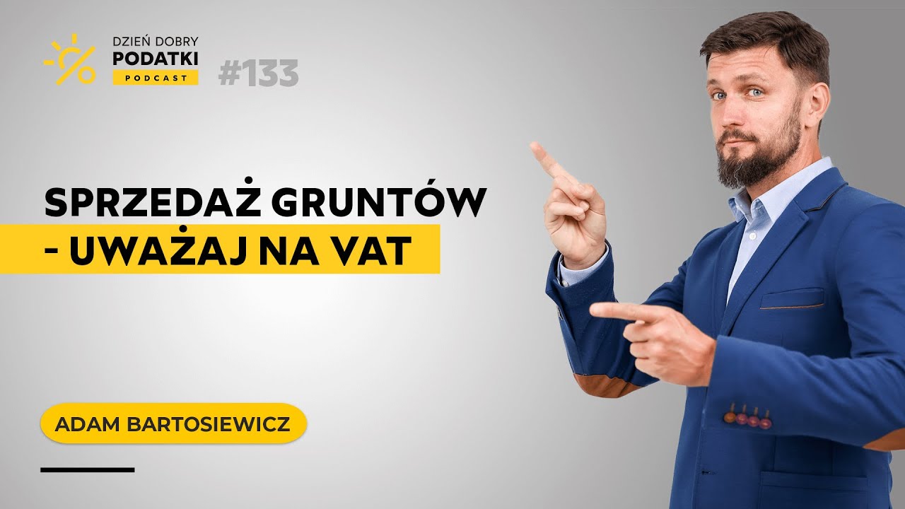 Pułapki VAT przy sprzedaży gruntów – co musisz wiedzieć?