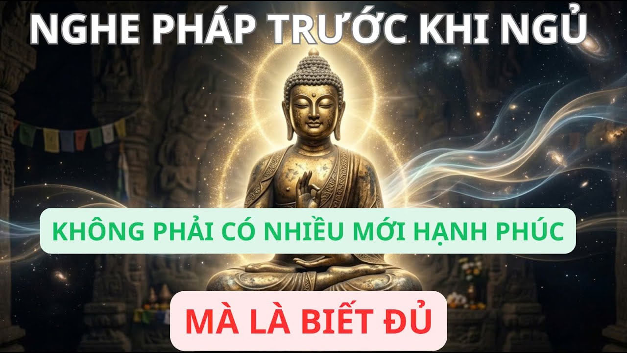 Nghe Pháp Trước Khi Ngủ – Khi Tâm Biết Đủ Để Sống An Nhiên | Lời Phật Dạy | Chánh Pháp Tinh Hoa