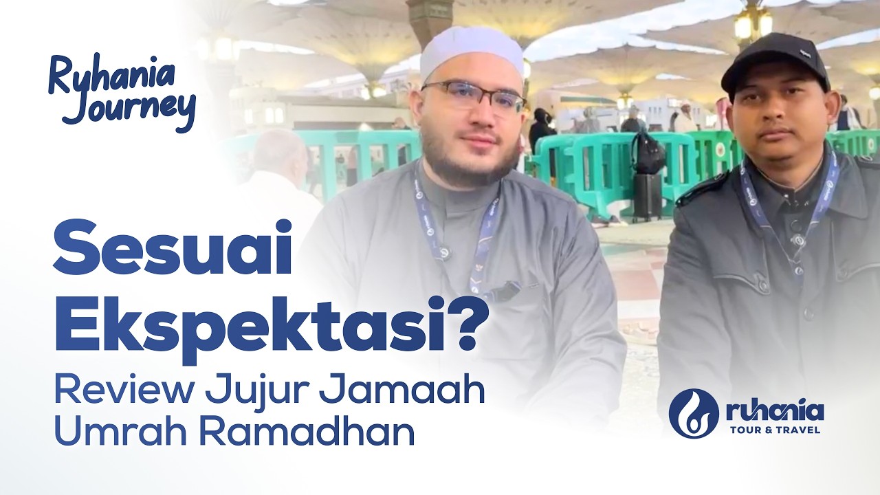 Sesuai Ekspektasi? Review Jujur Jamaah Umrah Ramadhan | Ruhania Tour & Travel - Haji & Umrah