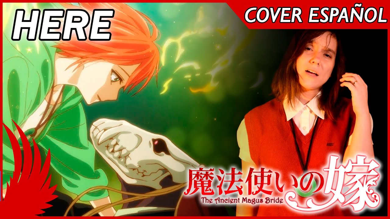Mahoutsukai no Yome OP Cover Español Full -「HERE」- Iris