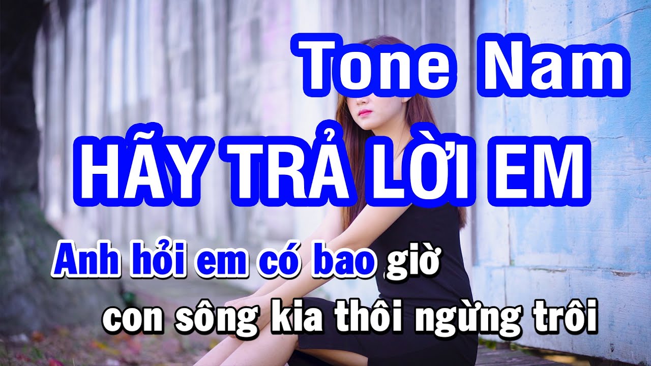 Karaoke Hãy Trả Lời Em Tone Nam | Nhan KTV