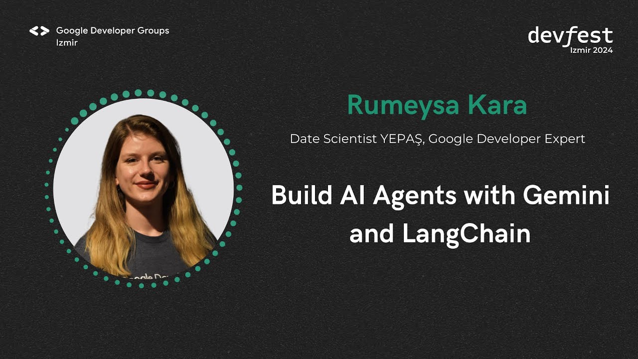 Rumeysa Kara - Build AI Agents with Gemini and LangChain - #devfestizmir24