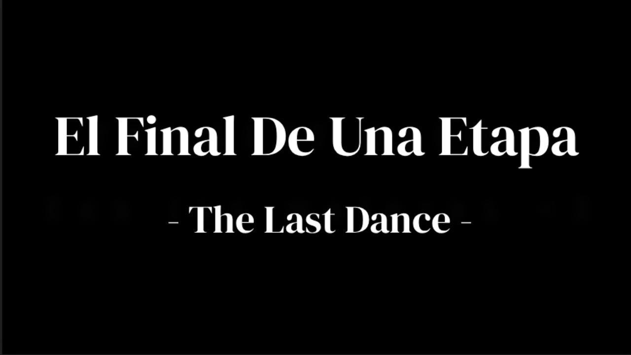 The Last Dance | Nuestro Último viaje juntos - Día 5