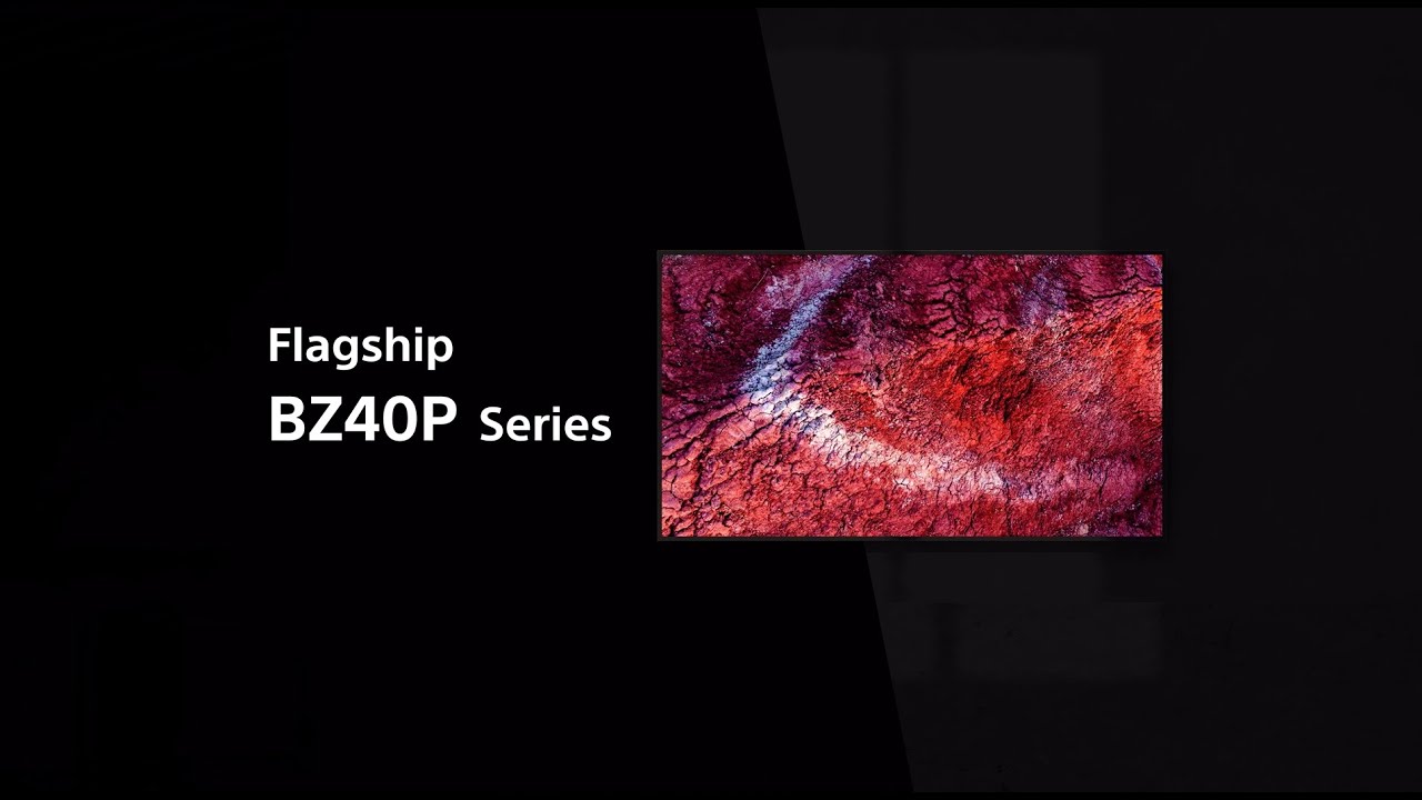 Introducing the Flagship Pro BRAVIA BZ40P Series Professional Displays