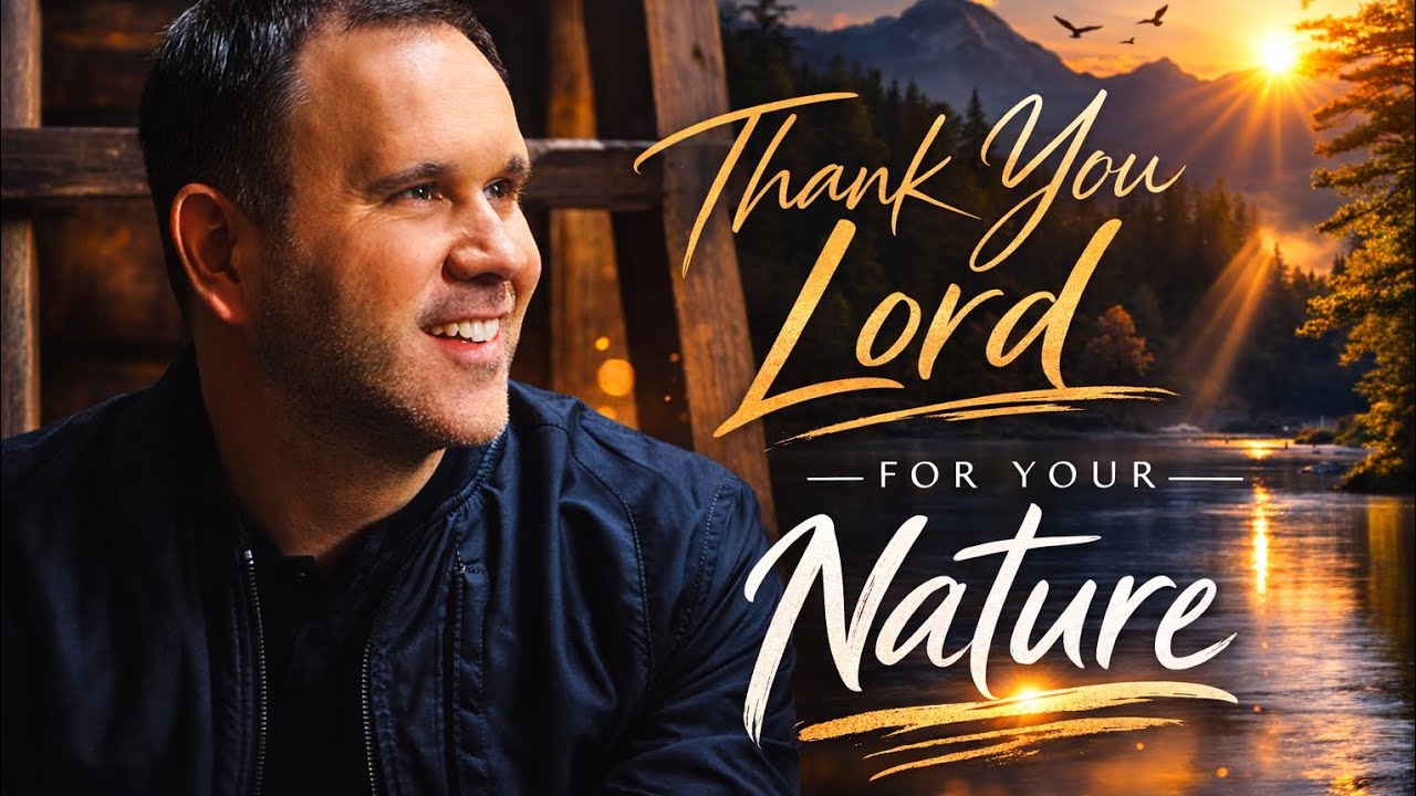 Thank You Lord for Your Nature - Matt Redman style ( Worship Song On the Beauty Of God's Nature )