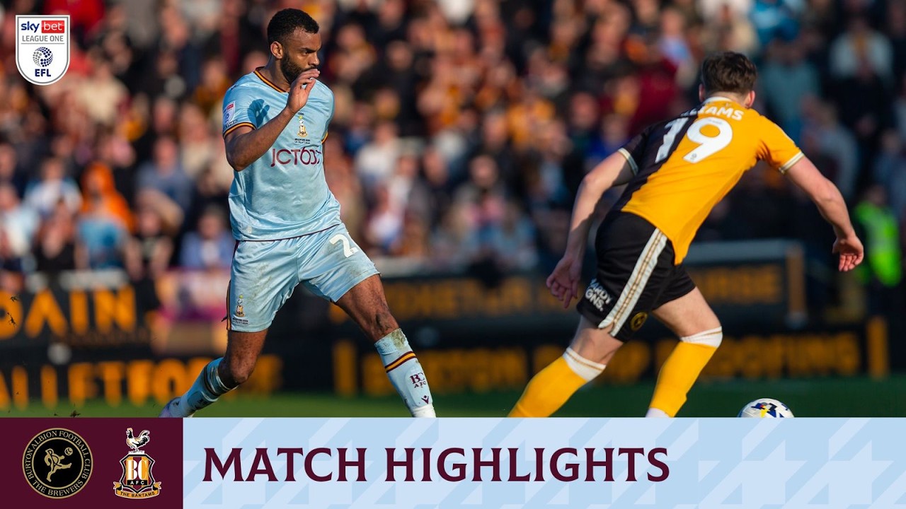 MATCH HIGHLIGHTS: Burton Albion v Bradford City