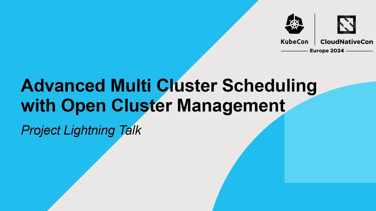 Advanced Multi Cluster Scheduling with Open Cluster Management | Project Lightning Talk