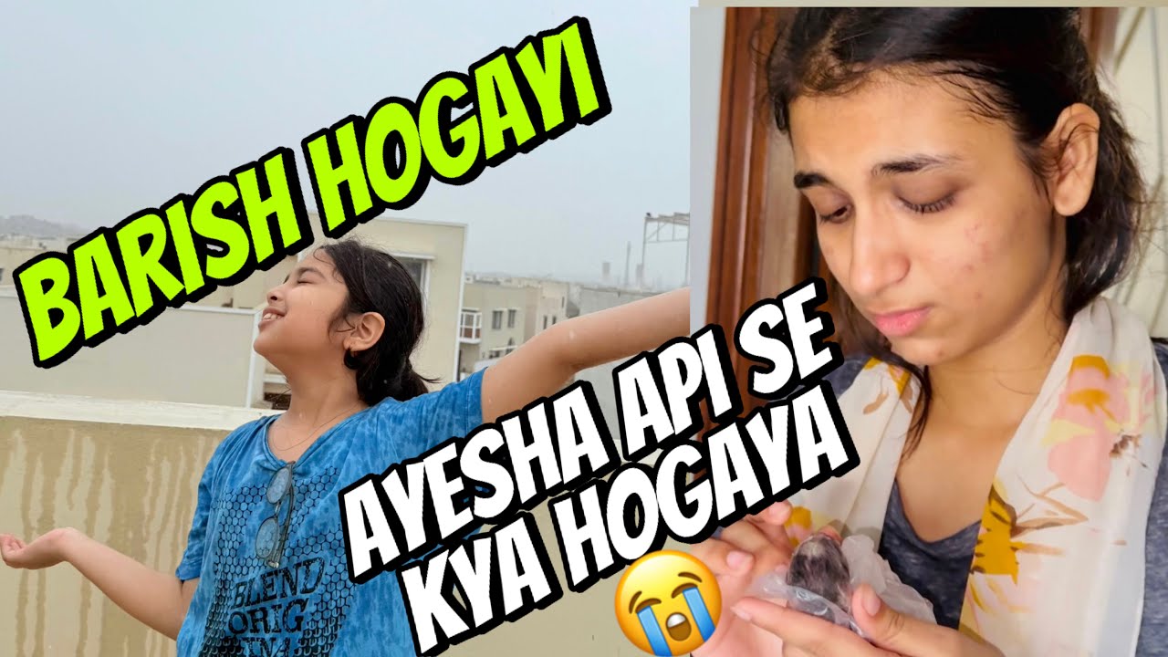 Aayat Arif II Barish Hogayi ( Ayesha Api se ye kya Hogaya : ) II vlog