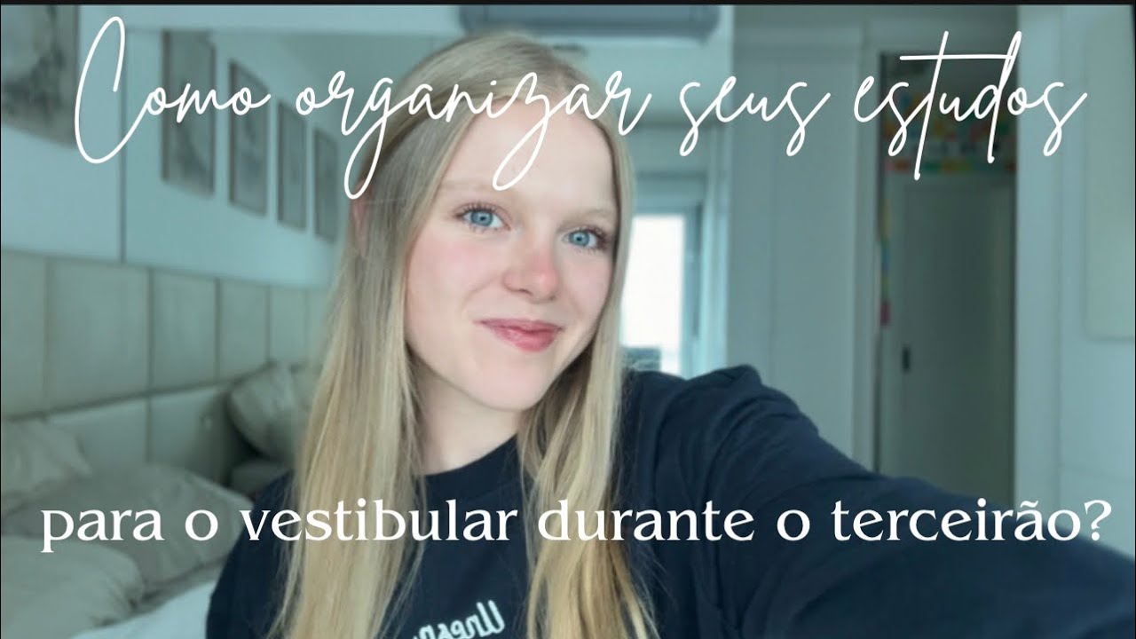 Como organizar os seus estudos para o vestibular durante o terceirão?