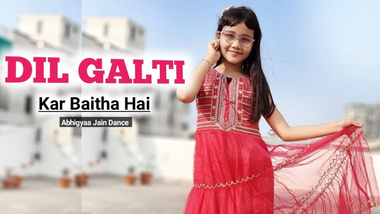 Dil galti kar Baitha Hai | Dance | Jubin Nautiyal | Mouni Roy | Abhigyaa Jain Dance
