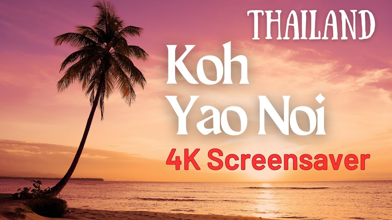 Screensaver Koh Yao Noi Island (Thailand) 4k, -hour tour