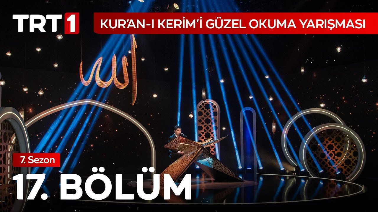 Kur’an-ı Kerim’i Güzel Okuma Yarışması 17. Bölüm