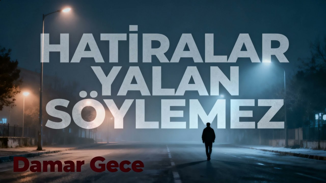 Hatıralar Yalan Söylemez – Damar Gece  Unutulmayan Aşk
