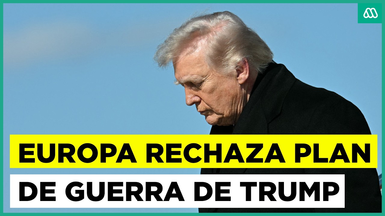 Plan de guerra de Trump contra Irán es rechazado por Europa