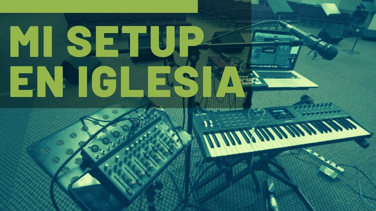 Mi Setup en la Iglesia 2019
