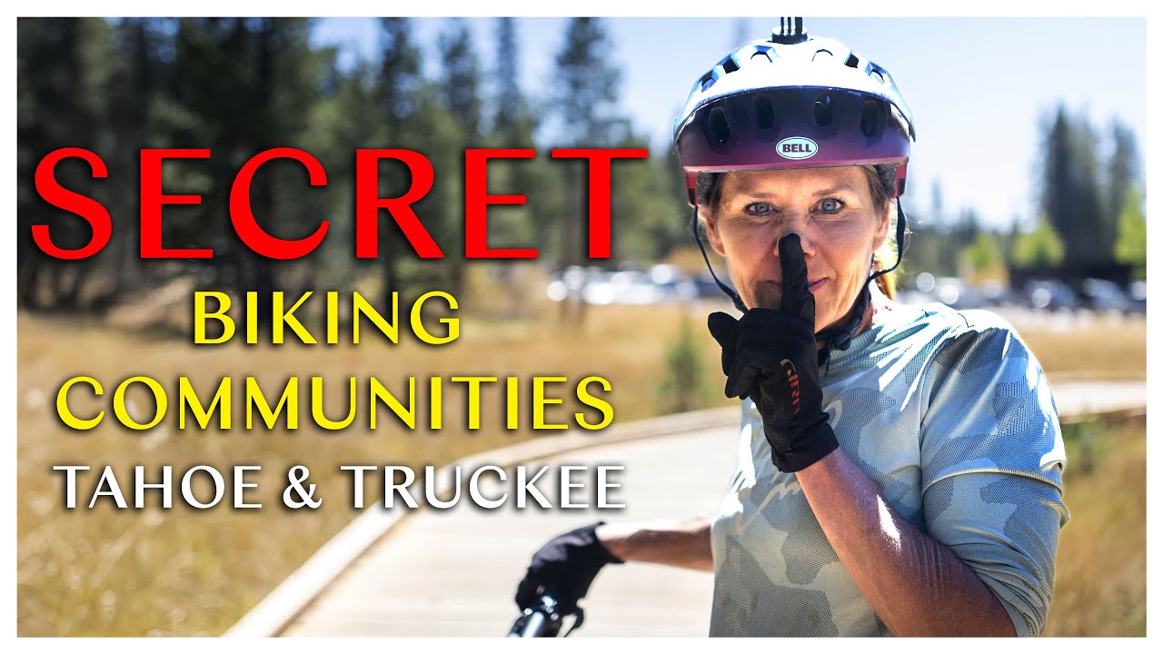 Best Hidden Biking Communities in Tahoe/Truckee.  Explore Truckee Real Estate to fit your lifestyle