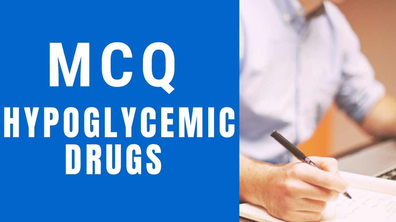 MCQ hypoglycemic drugs, oral hypoglycemic agents, hypoglycemic agents mcq, oral hypoglycemic drugs