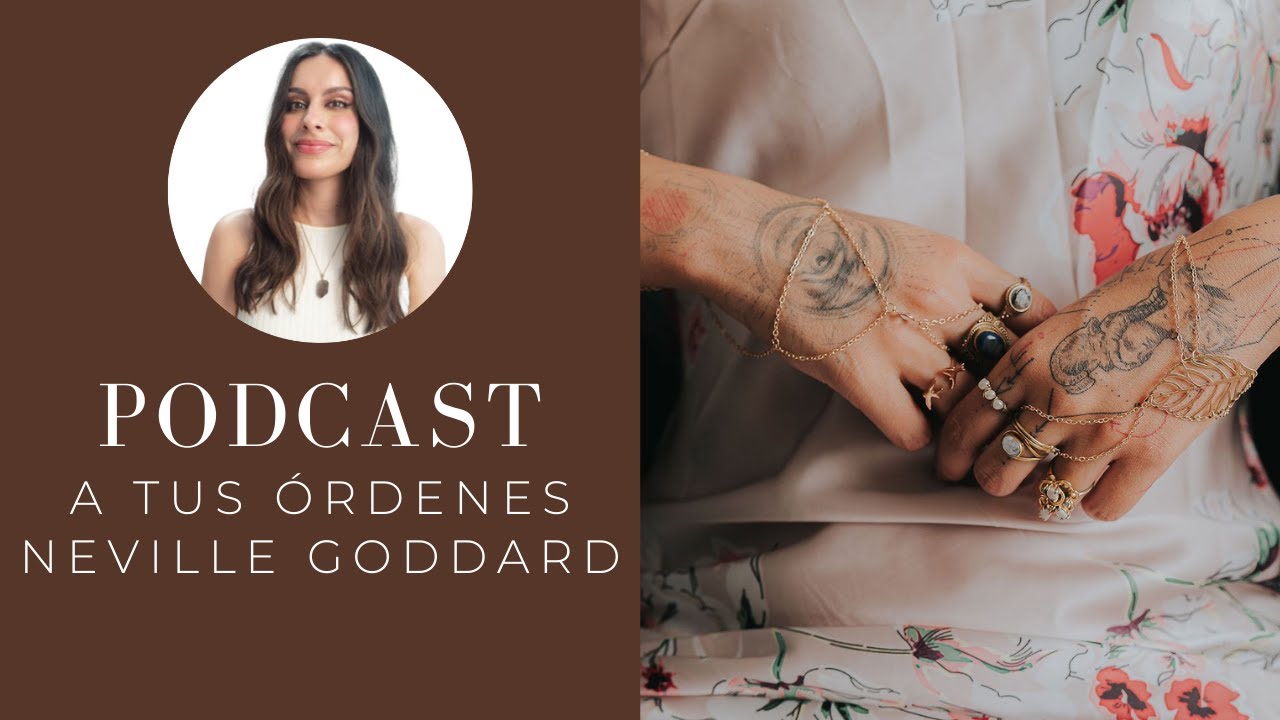 A tus órdenes - Neville Goddard → PODCAST