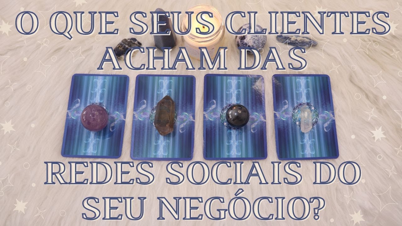 O Que Seus Clientes Acham das Redes Sociais do Seu Negocio? | Tiragem de Tarô
