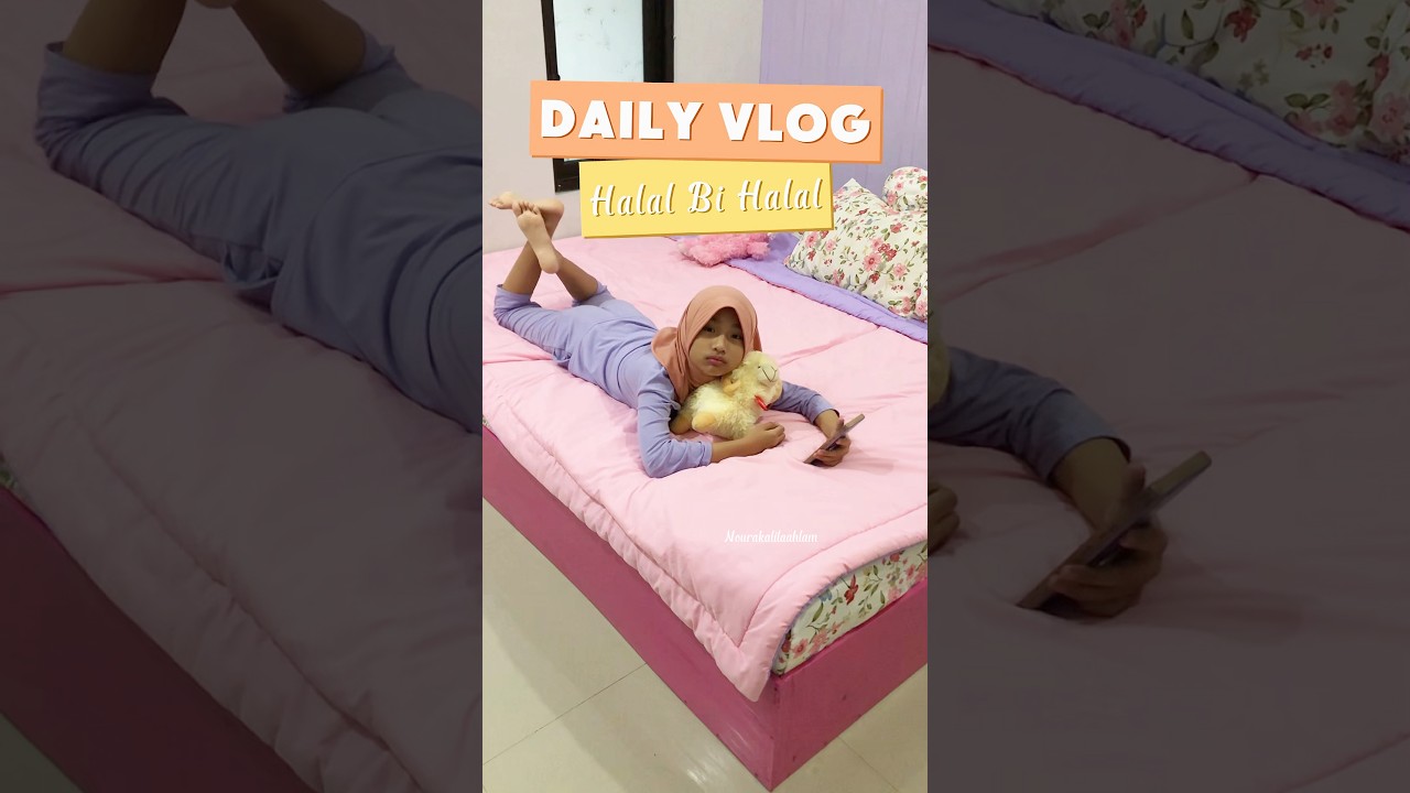 DAILY VLOG NOURA IKUT HALAL BI HALAL KELUARGA #dailyvlog #grwm #getreadywithme
