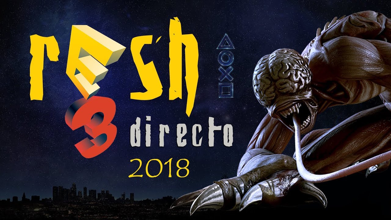 RESH Directo - Tertulia E3 2018 + Conferencia Sony + Resident Evil 2 Remake
