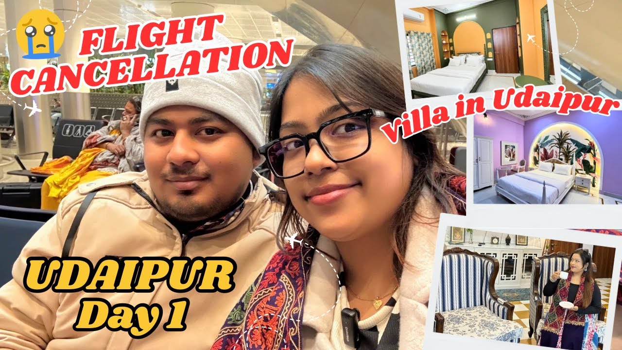 BEST STAY IN UDAIPUR 😍 FLIGHT CANCELLATION 😭 UDAIPUR DAY 1 💖