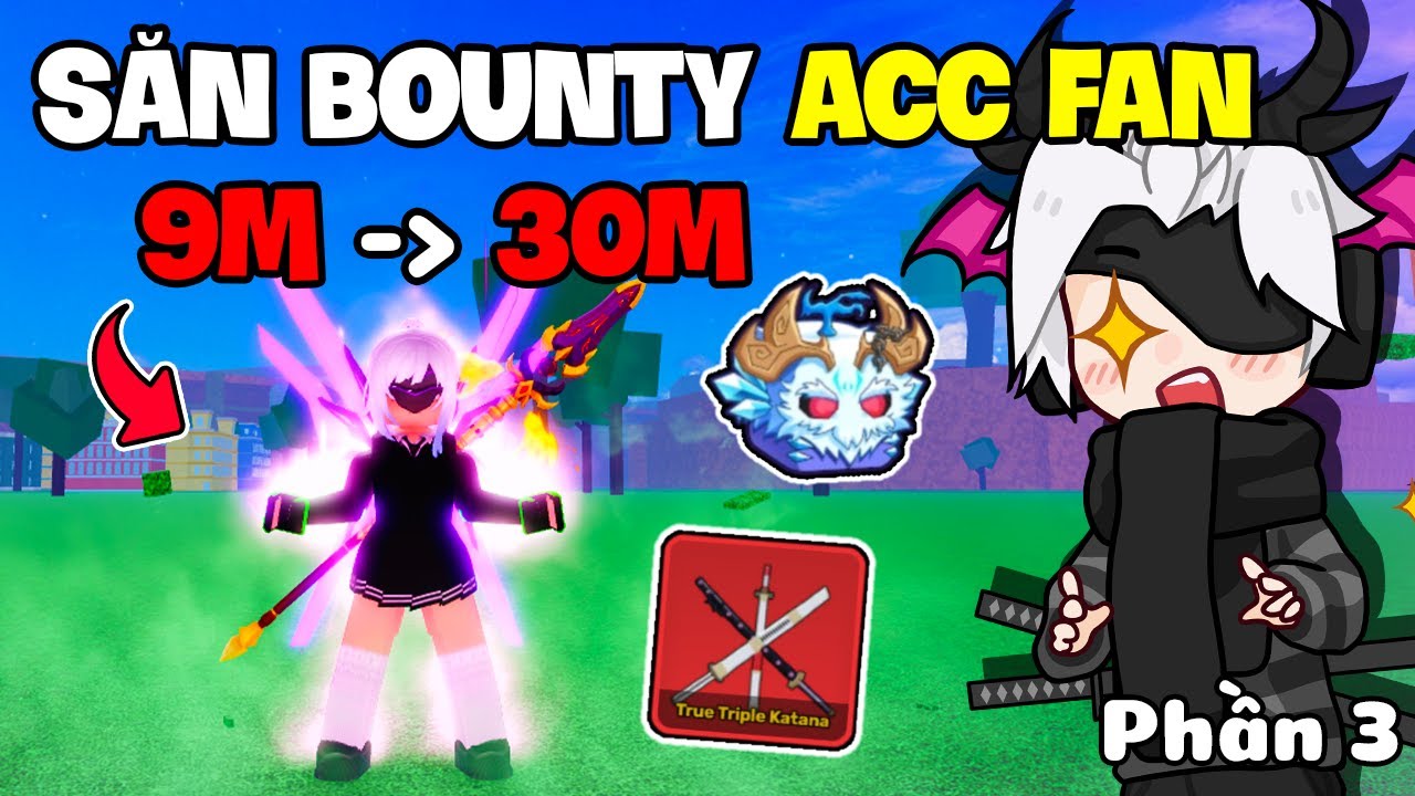 VinhTheGamer Dùng ACC FAN ĐỂ SĂN BOUNTY LÊN 30M LẤY SUMMON SEA BEAST TRONG BLOX FRUIT...Phần 3