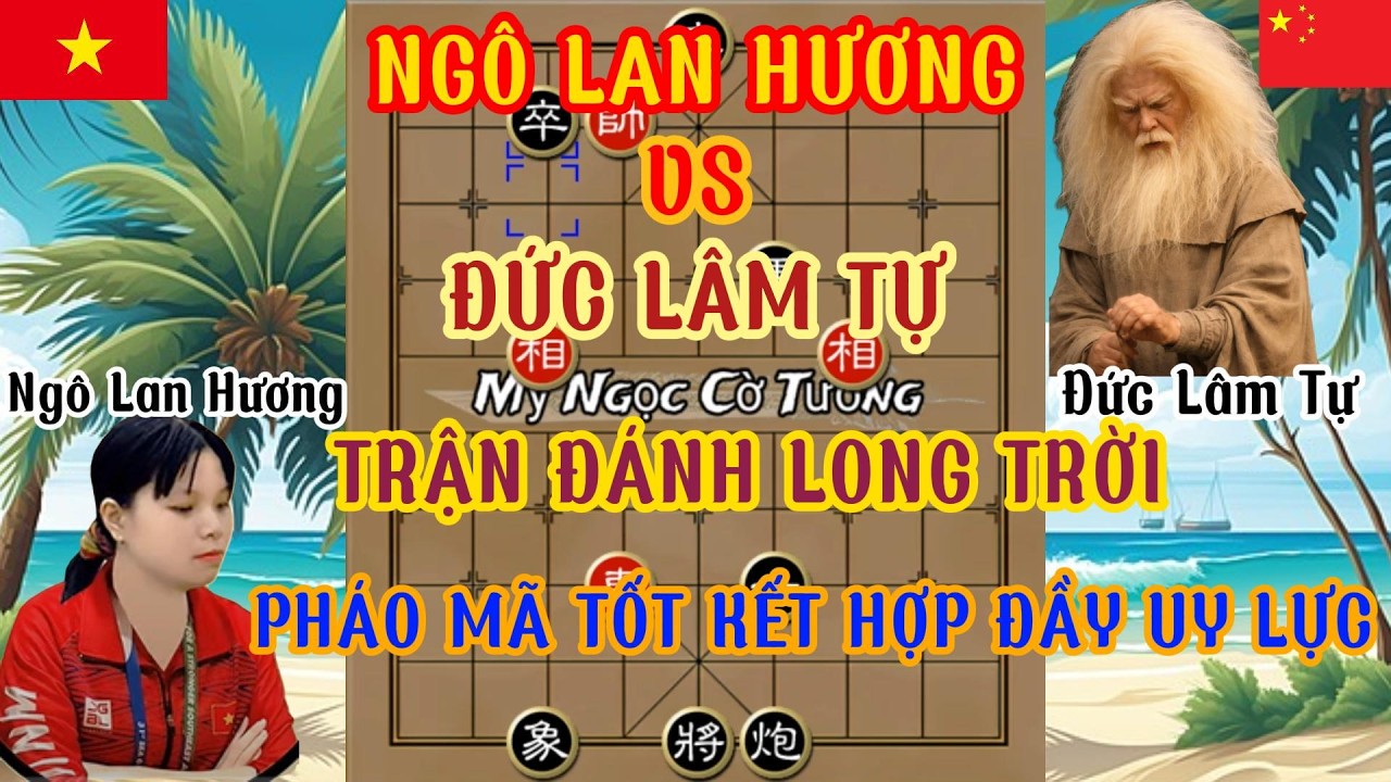 Ngô Lan Hương chạm trán Đức Lâm Tự đường cờ uy lực lối đánh quỷ quyệt phế xe tấn công vũ bão...