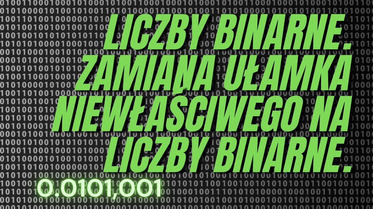 Jak zamieniać ułamki zwykłe niewłaściwe na liczby binarne? 🤔- NAJPROSTSZE TŁUMACZENIE