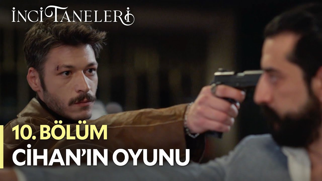 Cihan'ın Büyük Oyunu - İnci Taneleri (10. Bölüm)