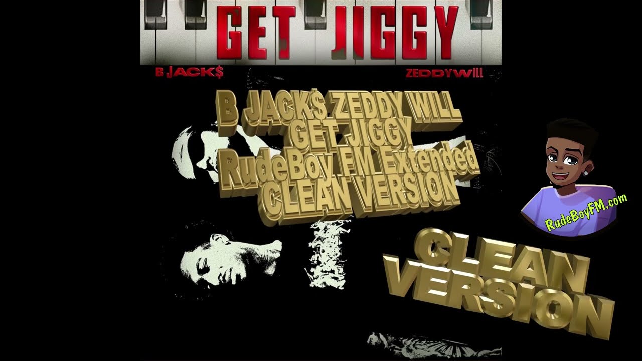 B Jack$ Zeddy Will - Get Jiggy / Extended CLEAN