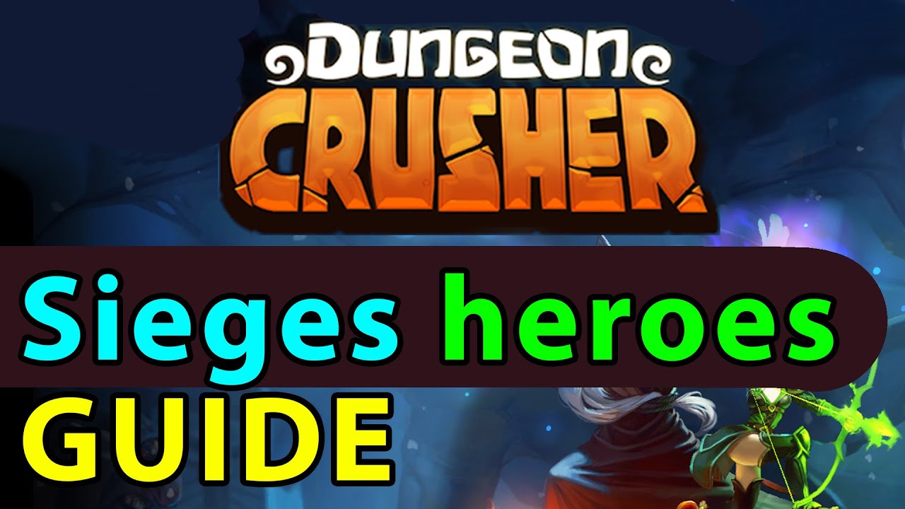 Dungeon Crusher GUIDE #21: Sieges heroes