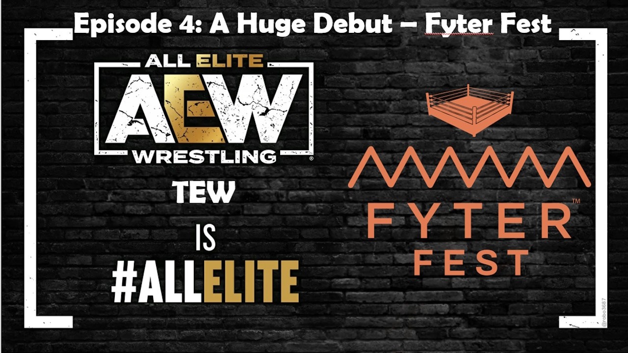 TEW IX AEW E4 A HUGE DEBUT - Fyter Fest