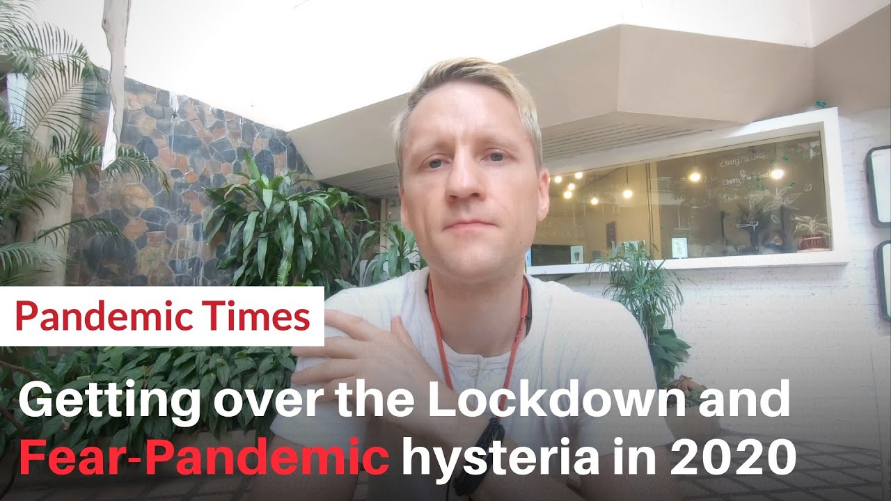 Get over the Lockdown and Coronavirus outbreak Fear-Pandemic Hysteria