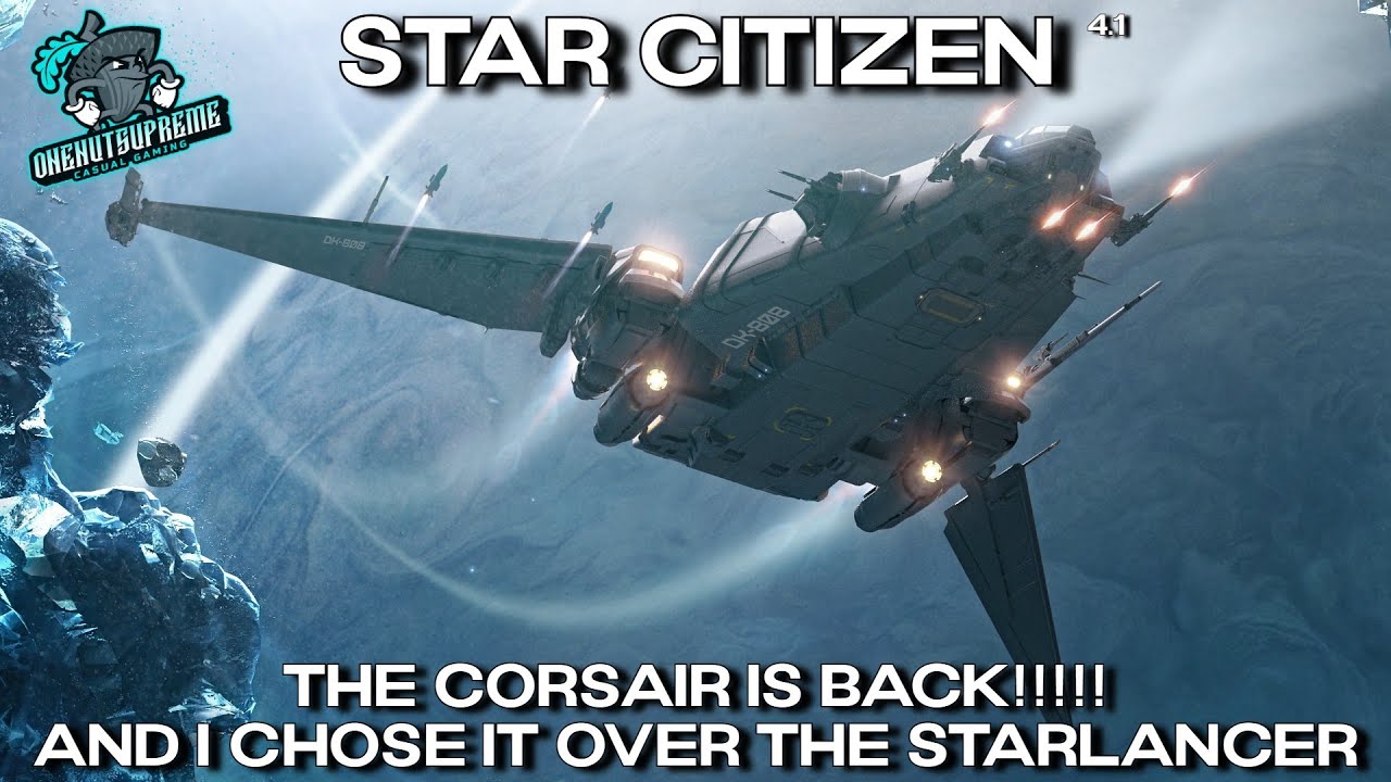 Star Citizen 4.1 - The Corsair is BACK!!!!! And I Chose It Over The Starlancer