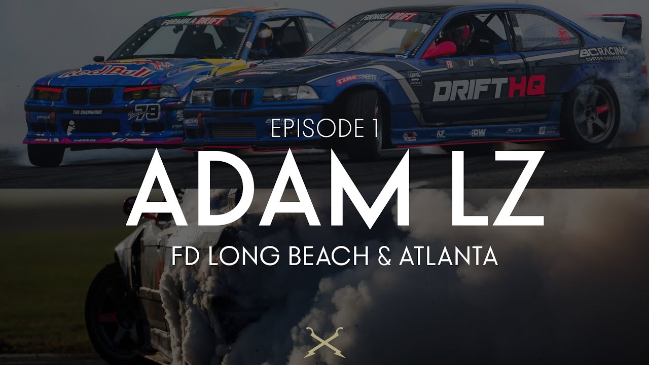 ADAM LZ - EP 1- DRIVER RECAP- @AdamLZ Formula Drift Long Beach & Road Atlanta