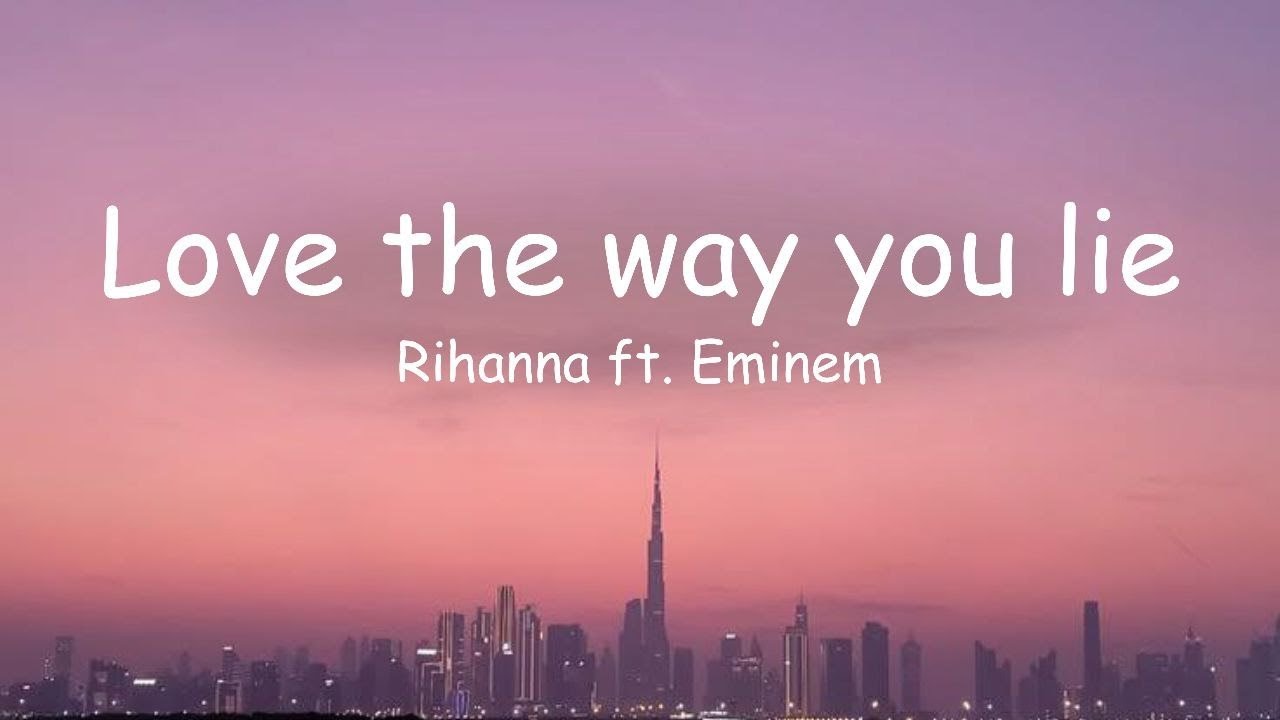 Rihanna ft. Eminem - Love the way you lie