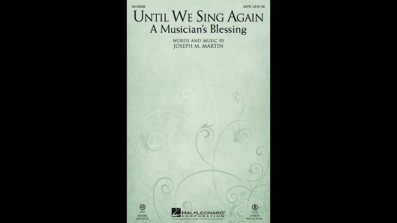 UNTIL WE SING AGAIN (A MUSICIAN'S BLESSING) (SATB Choir) - Joseph M. Martin